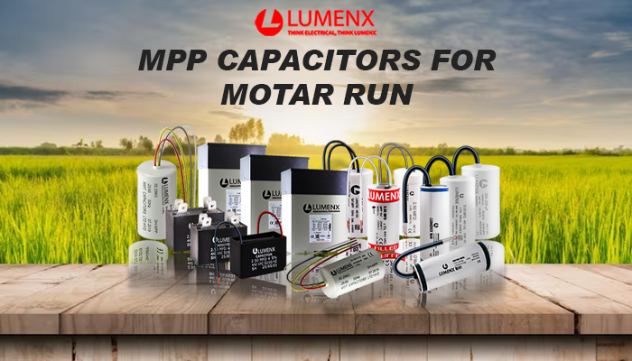 Know More About Our MPP Capacitors for Motor Run